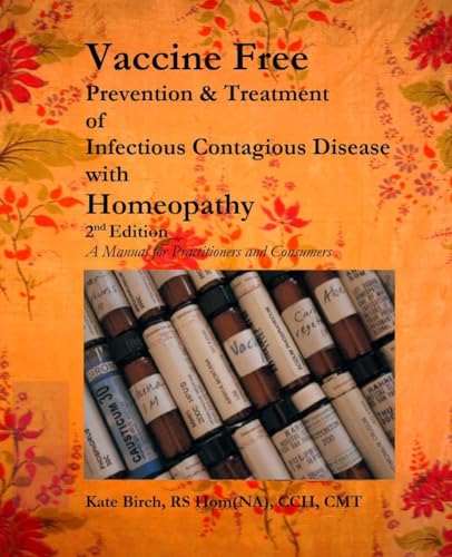 Vaccine Free: Prevention and Treatment of Infectious Contagious Disease with Homeopathy von Createspace Independent Publishing Platform